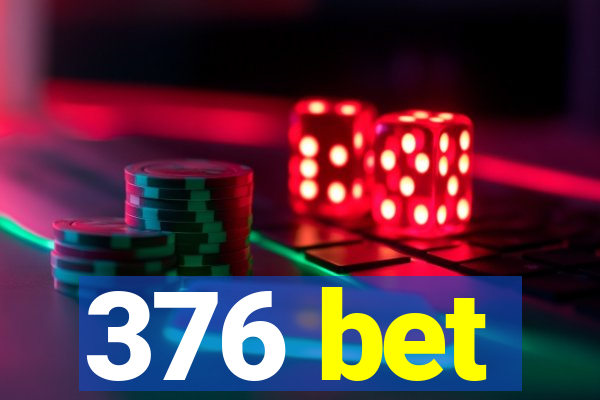 376 bet